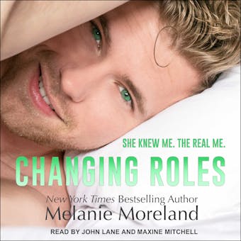 Changing Roles: She Knew Me. The Real Me. - Melanie Moreland