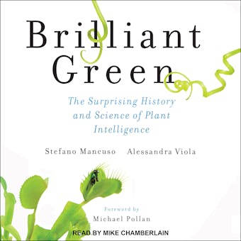 Brilliant Green: The Surprising History and Science of Plant Intelligence - undefined