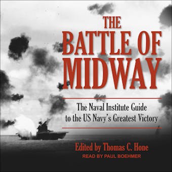 The Battle of Midway: The Naval Institute Guide to the U.S. Navy's Greatest Victory - Thomas C. Hone