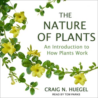 The Nature of Plants: An Introduction to How Plants Work - undefined