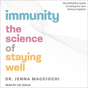 Immunity: The Science of Staying Well - The Definitive Guide to Caring for Your Immune System - undefined
