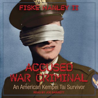 Accused War Criminal: An American Kempei Tai Survivor - undefined