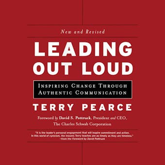 Leading Out Loud: Inspiring Change Through Authentic Communications - Terry Pearce