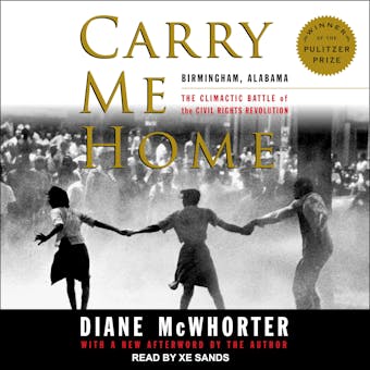 Carry Me Home: Birmingham, Alabama: The Climactic Battle of the Civil Rights Revolution - undefined