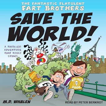 The Fantastic Flatulent Fart Brothers Save the World!: A thriller Adventure That Truly Stinks - undefined