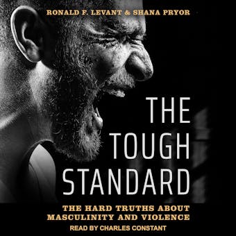 The Tough Standard: The Hard Truths About Masculinity and Violence - undefined