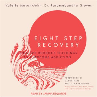 Eight Step Recovery: Using the Buddha's Teachings to Overcome Addiction - MD, Dr Paramabandhu Groves, Valerie Mason-John