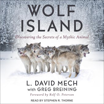 Wolf Island: Discovering the Secrets of a Mythic Animal - L. David Mech, Greg Breining