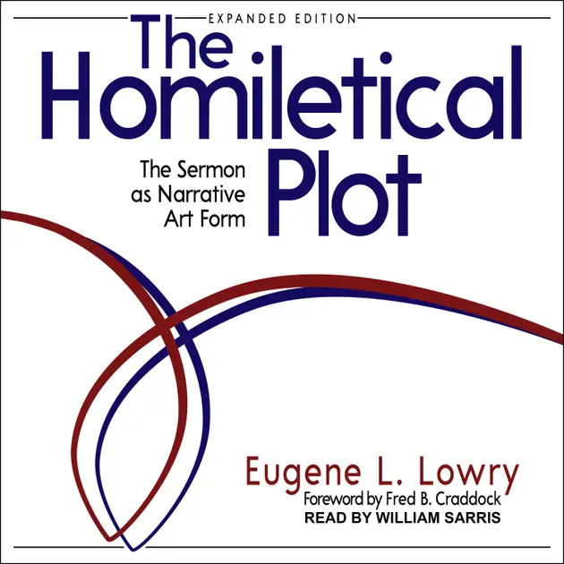 The Homiletical Plot, Expanded Edition : The Sermon as Narrative Art ...