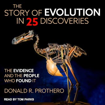 The Story of Evolution in 25 Discoveries: The Evidence and the People Who Found It - undefined