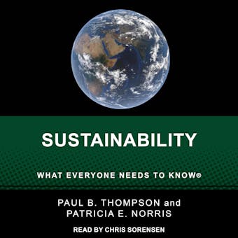 Sustainability: What Everyone Needs to Know - Paul B. Thompson, Patricia E. Norris