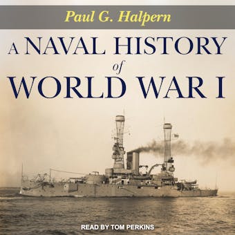 A Naval History of World War I - Paul G. Halpern