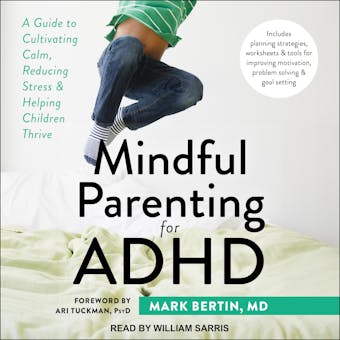 Mindful Parenting for ADHD: A Guide to Cultivating Calm, Reducing Stress, and Helping Children Thrive - undefined