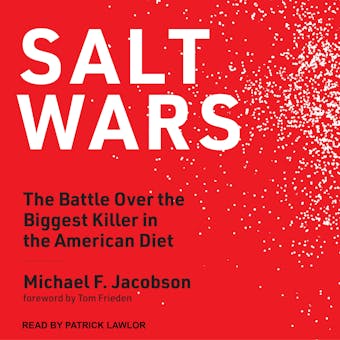 Salt Wars: The Battle Over the Biggest Killer in the American Diet - undefined