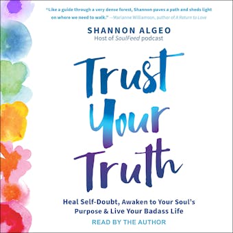 Trust Your Truth: Heal Self-Doubt, Awaken to Your Soul's Purpose, and Live Your Badass Life - undefined