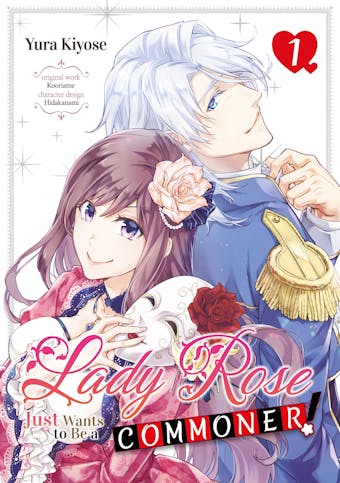 Lady Rose Just Wants to Be a Commoner! Volume 1 - undefined