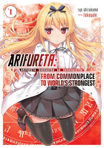 Arifureta: From Commonplace to World’s Strongest: Volume 1 - Ryo Shirakome