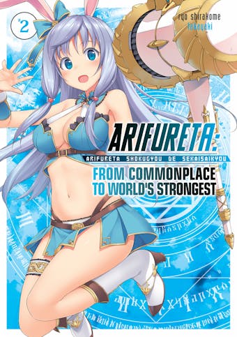 Arifureta: From Commonplace to World’s Strongest: Volume 2 - Ryo Shirakome