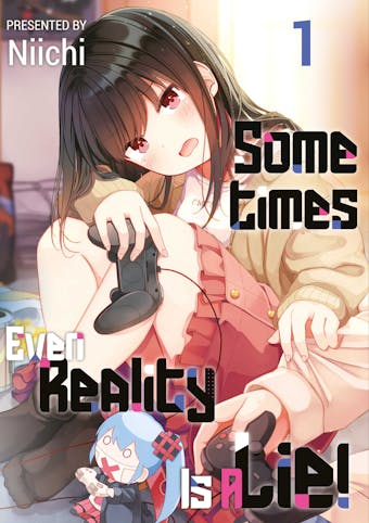 Sometimes Even Reality Is a Lie! Volume 1