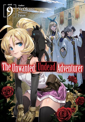 The Unwanted Undead Adventurer: Volume 9 - undefined