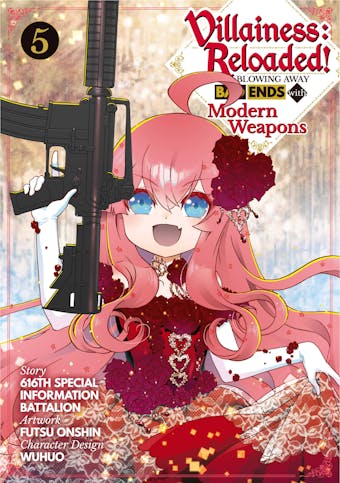 Villainess: Reloaded! Blowing Away Bad Ends with Modern Weapons (Manga) Volume 5 - 616th Special Information Battalion