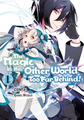 The Magic in this Other World is Too Far Behind! (Manga) Volume 1