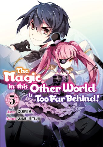 The Magic in this Other World is Too Far Behind! (Manga) Volume 5 - undefined