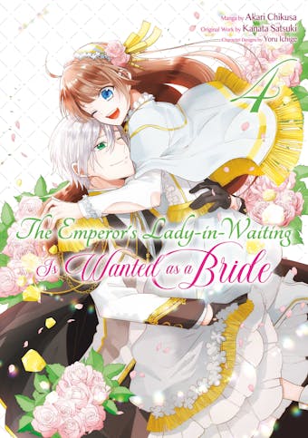 The Emperor's Lady-in-Waiting Is Wanted as a Bride (Manga) Volume 4 - undefined