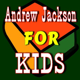 Andrew Jackson for Kids - undefined