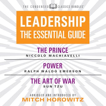 Leadership (Condensed Classics): The Prince; Power; The Art of War: The Prince; Power; The Art of War - Sun Tzu, Ralph Waldo Emerson, Niccolò Machiavelli