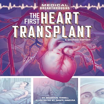 The First Heart Transplant: A Graphic History - undefined