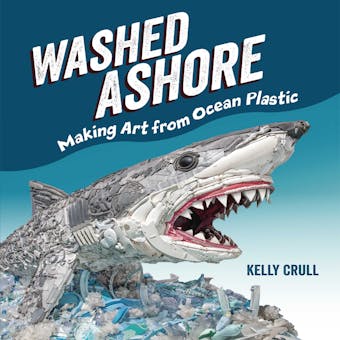 Washed Ashore: Making Art from Ocean Plastic - undefined