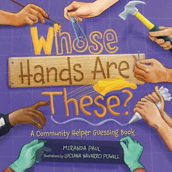 Whose Hands Are These?: A Community Helper Guessing Book - Miranda Paul