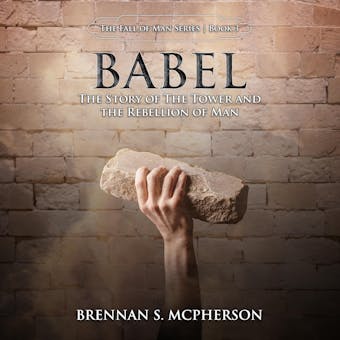 Babel: The Story of the Tower and the Rebellion of Man