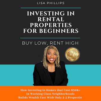 Investing In Rental Properties For Beginners: Buy Low, Rent High - undefined