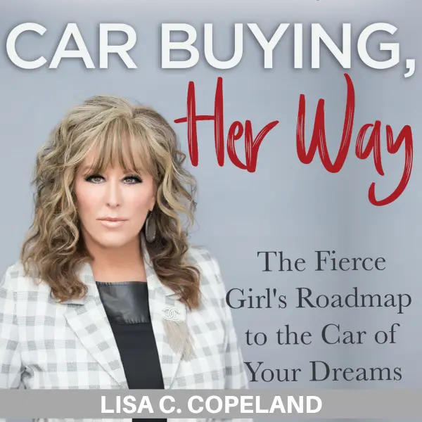 Car Buying Her Way: The Fierce Girl's Roadmap to the Car of Your Dreams : 