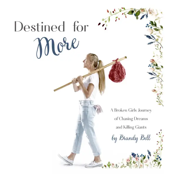 Destined for More : A Broken Girl’s Journey of Chasing Dreams and Killing Giants
