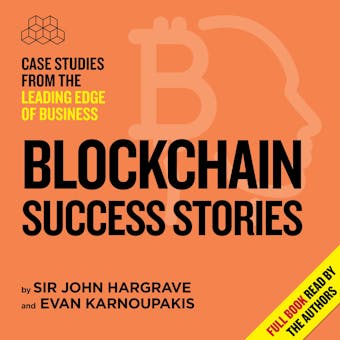 Blockchain Success Stories: Case Studies from the Leading Edge of Business - undefined