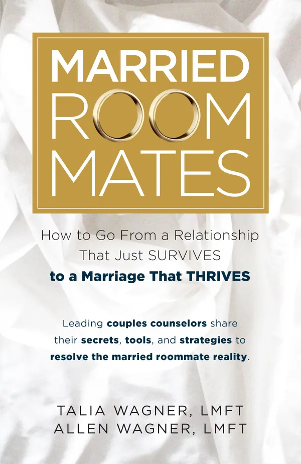 Married Roommates : How To Go From A Relationship That Just Survives To A Marriage That Thrives