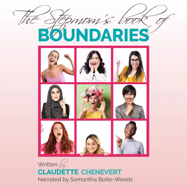 The Stepmom's Book of Boundaries : How and Where to Draw the Line—for a Happier, Healthier Stepfamily