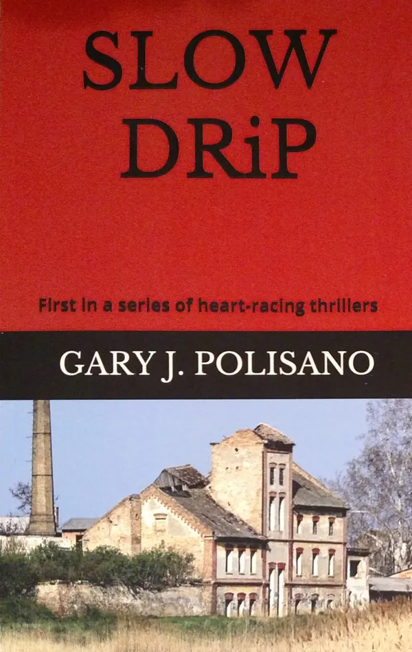 Slow Drip : First in a series of heart-racing thrillers