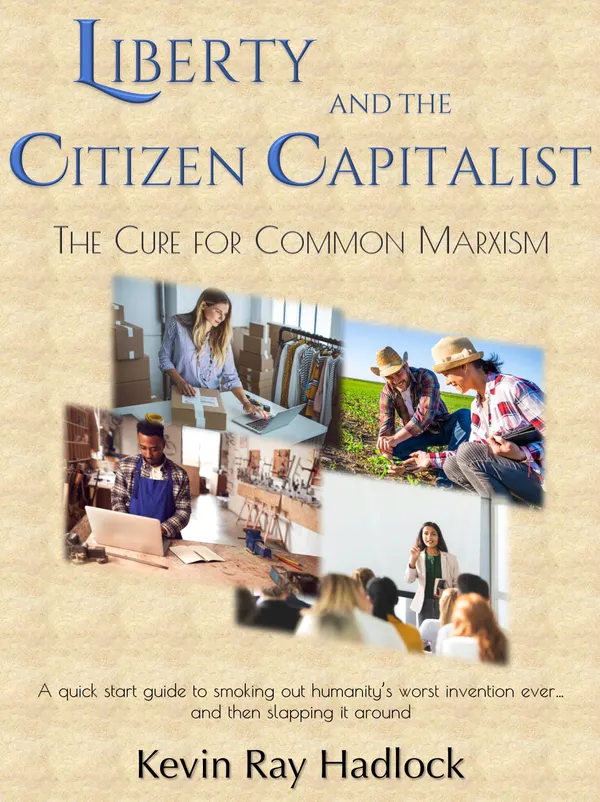 Liberty and the Citizen Capitalist : The Cure for Common Marxism