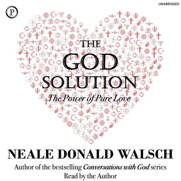 The God Solution : The Power of Pure Love