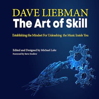 The Art of Skill: Establishing the Mindset for Unleashing the Music Inside You - undefined