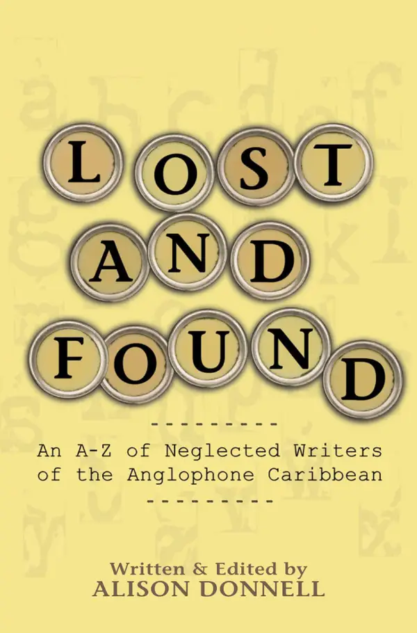 Lost and Found : An A-Z of Neglected Writers of the Anglophone Caribbean