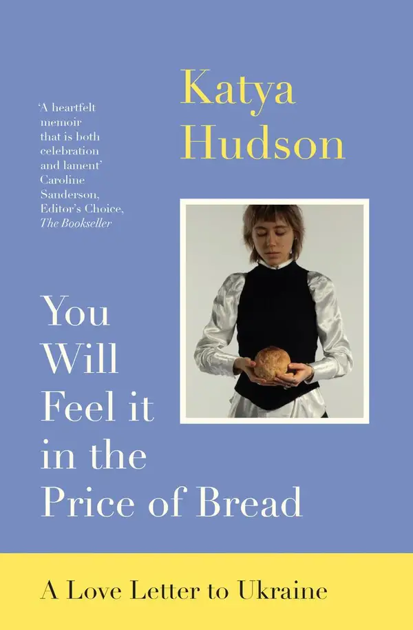 You Will Feel it in the Price of Bread : A Love Letter to Ukraine
