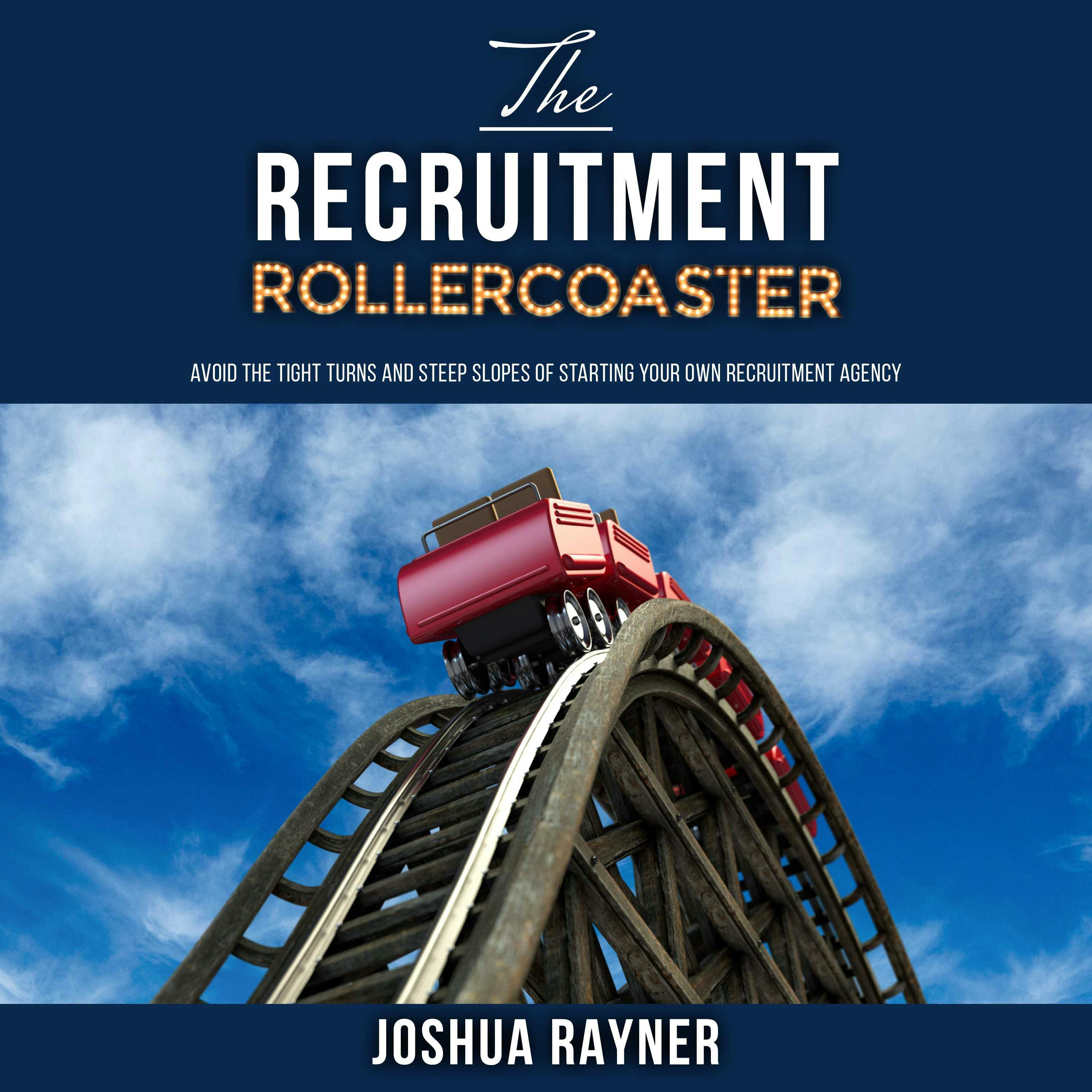 The Recruitment Rollercoaster Avoid The Tight Turns And Steep