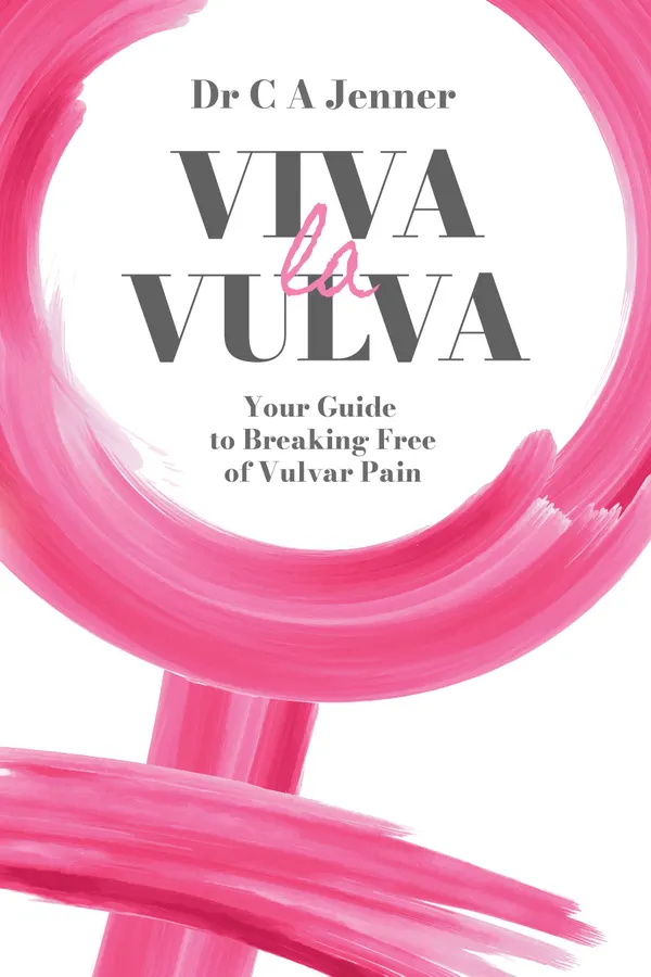 Viva la Vulva : Your guide to breaking free of vulvar pain