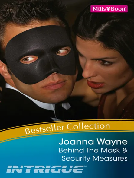 Joanna Wayne Bestseller Collection 201102/Behind The Mask/Security Measures