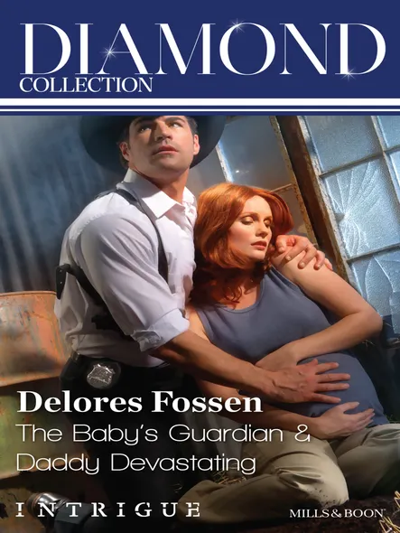 Delores Fossen Diamond Collection 201310/The Baby's Guardian/Daddy Devastating